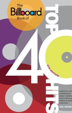 The Billboard Book of Top 40 Hits, 9th Edition: Complete Chart Information about America's Most Popular Songs and Artists, 1955-2009