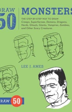 The Step-by-Step Way to Draw Creeps, Superheroes, Demons, Dragons, Nerds, Ghouls, Giants, Vampires, Zombies, and Other Scary Creatures: Draw 50 Monsters