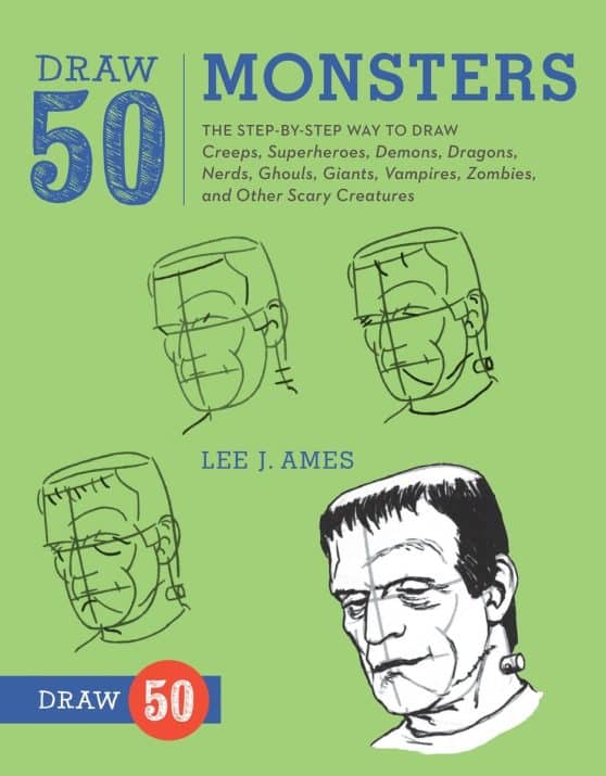 The Step-by-Step Way to Draw Creeps, Superheroes, Demons, Dragons, Nerds, Ghouls, Giants, Vampires, Zombies, and Other Scary Creatures: Draw 50 Monsters