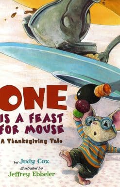 One Is a Feast for Mouse: A Thanksgiving Tale
