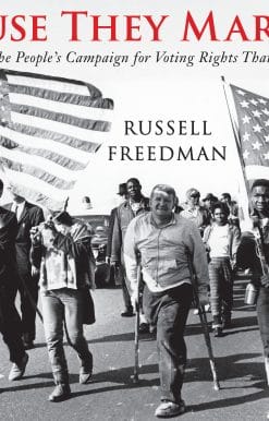 The People's Campaign for Voting Rights that Changed America: Because They Marched