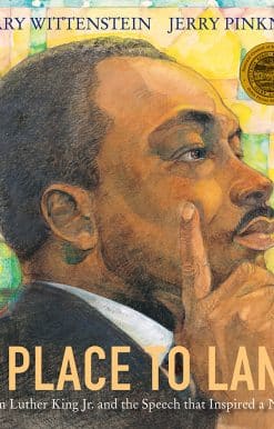 Martin Luther King Jr. and the Speech That Inspired a Nation: A Place to Land