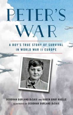 Peter's War: A Boy's True Story of Survival in World War II Europe