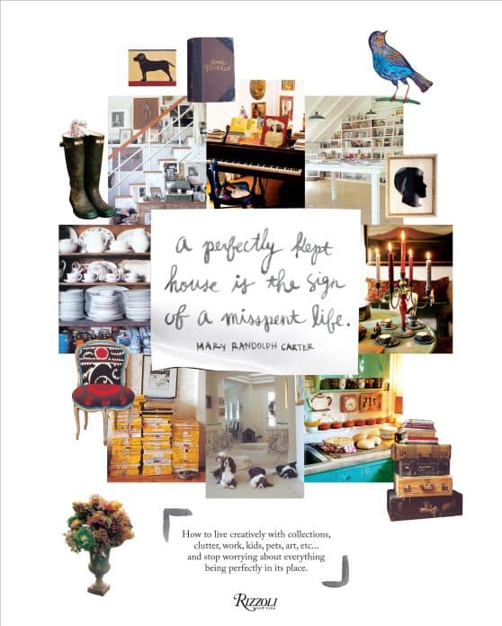 How to live creatively with collections, clutter, work, kids, pets, art, etc... and stop worrying about everything being perfectly in its place.: Perfectly Kept House is the Sign of A Misspent Life
