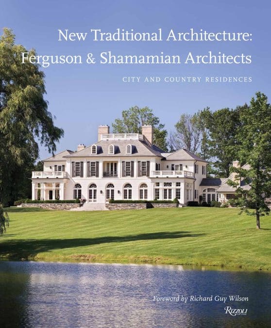 City and Country Residences: New Traditional Architecture: Ferguson & Shamamian Architects