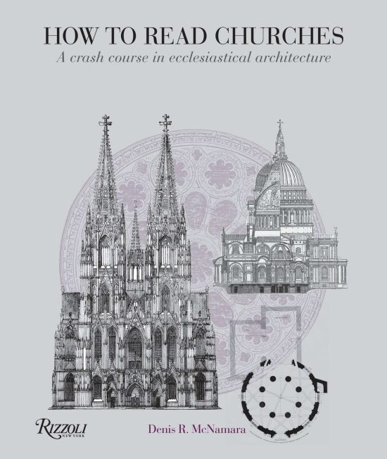 A Crash Course in Ecclesiastical Architecture: How to Read Churches