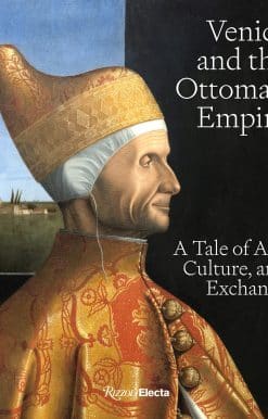 Venice and the Ottoman Empire: A Tale of Art, Culture, and Exchange