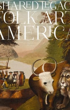 A Shared Legacy: Folk Art in America