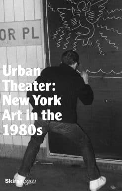 Urban Theater: New York Art in the 1980s