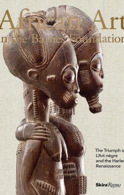 The Triumph of L'Art Negre and the Harlem Renaissance: African Art in the Barnes Foundation
