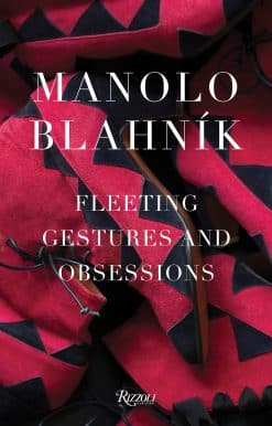 Manolo Blahnik: Fleeting Gestures and Obsessions