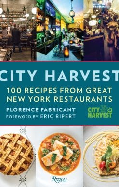 City Harvest: 100 Recipes from Great New York Restaurants