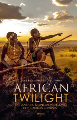 African Twilight: The Vanishing Rituals and Ceremonies of the African Continent
