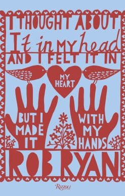 I Thought About It in My Head and I Felt It in My Heart but I Made It with My Hands