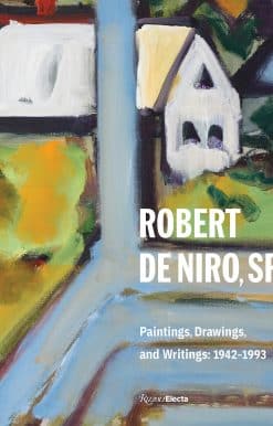 Robert De Niro, Sr.: Paintings, Drawings, and Writings: 1942-1993