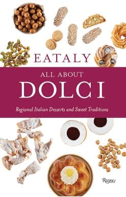 Eataly: All About Dolci: Regional Italian Desserts and Sweet Traditions
