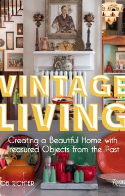 Vintage Living: Creating a Beautiful Home with Treasured Objects from the Past