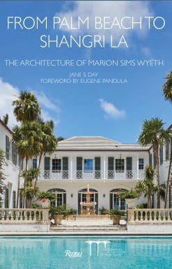 From Palm Beach to Shangri La: The Architecture of Marion Sims Wyeth