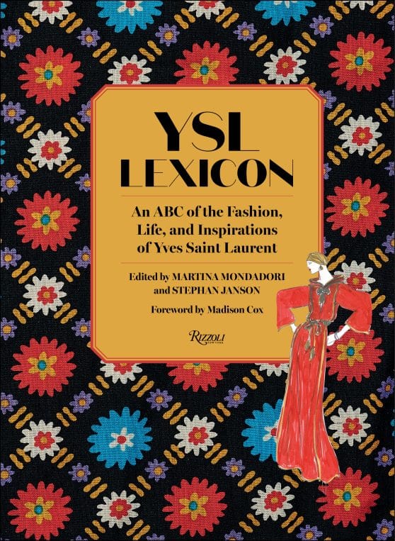 An ABC of the Fashion, Life, and Inspirations of Yves Saint Laurent: YSL Lexicon