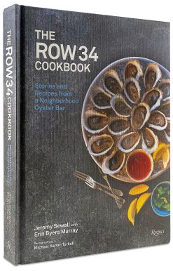 The Row 34 Cookbook: Stories and Recipes from a Neighborhood Oyster Bar