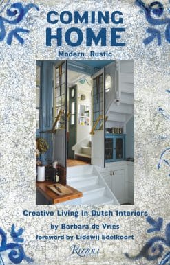 Coming Home: Modern Rustic: Creative Living in Dutch Interiors