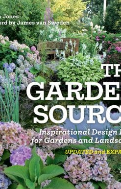 The Garden Source: Inspirational Design Ideas for Gardens and Landscapes