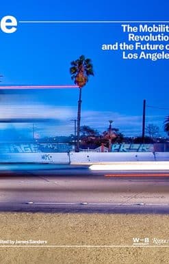 Renewing the Dream: The Mobility Revolution and the Future of Los Angeles