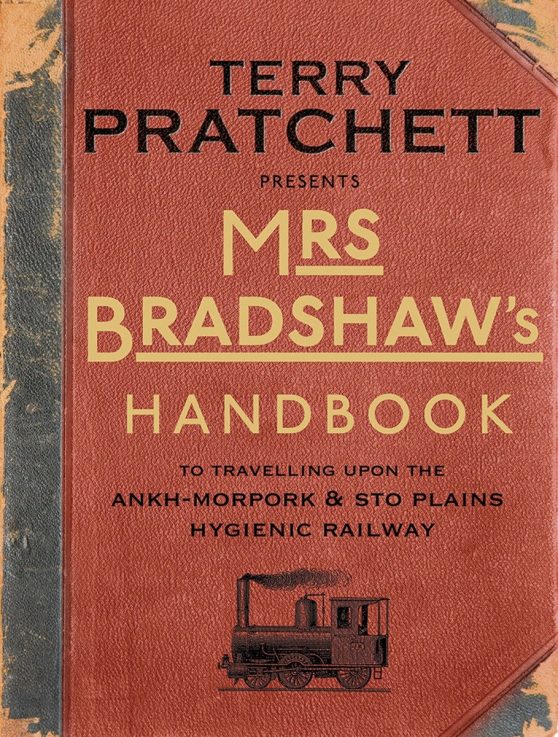 Mrs Bradshaw's Handbook: To Travelling Upon the Ankh-Morpork & Sto Plains Hygienic Railway