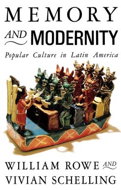 Memory and Modernity: Popular Culture in Latin America