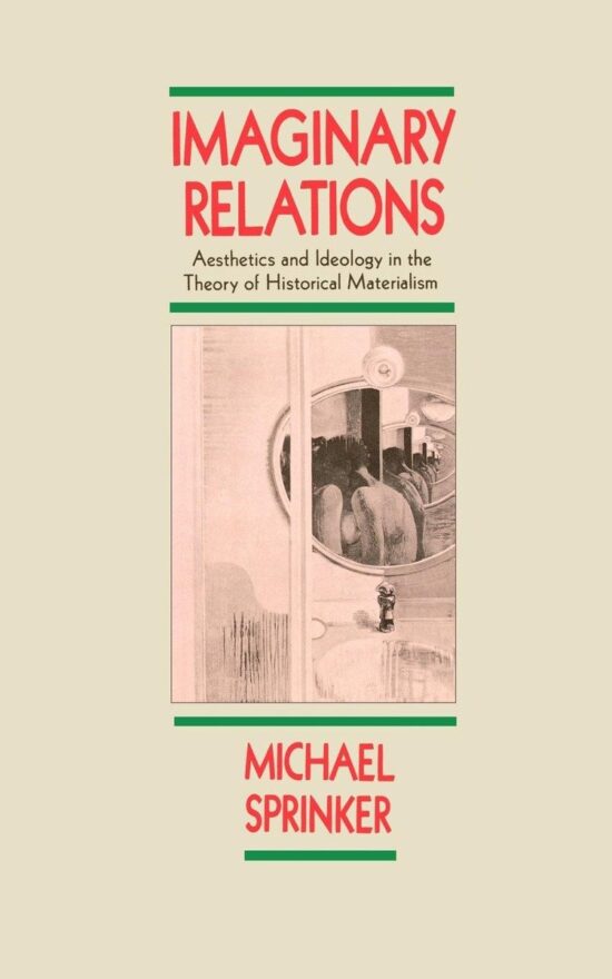 Imaginary Relations: Aesthetics and Ideology in the Theory of Historical Materialism