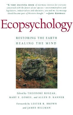Ecopsychology: Restoring the Earth, Healing the Mind