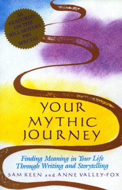 Your Mythic Journey: Finding Meaning in Your Life Through Writing and Storytelling