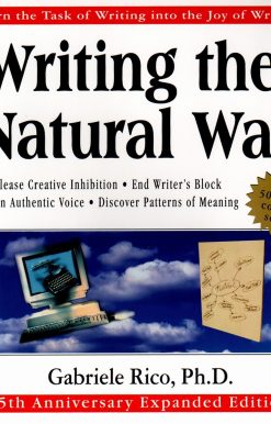 Writing the Natural Way: Turn the Task of Writing into the Joy of Writing, 15th Anniversary Expanded Edition