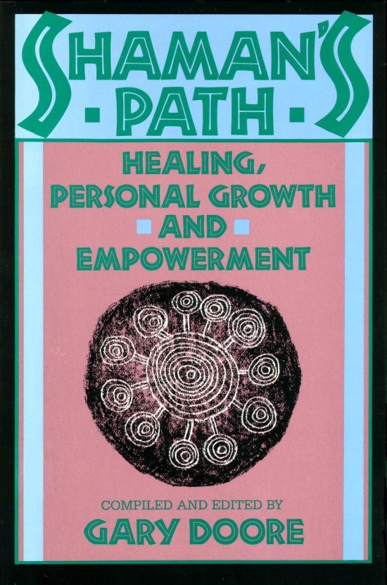 Shaman's Path: Healing, Personal Growth, and Empowerment