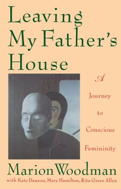 A Journey to Conscious Femininity: Leaving My Father's House