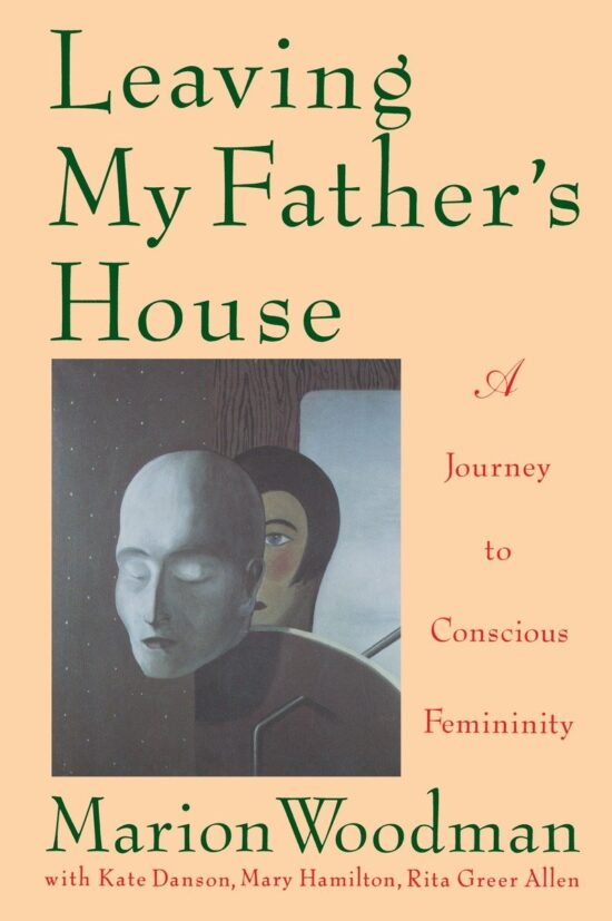 A Journey to Conscious Femininity: Leaving My Father's House