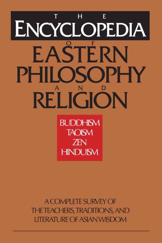 The Encyclopedia of Eastern Philosophy and Religion: Buddhism, Hinduism, Taoism, Zen