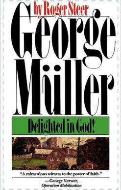 George Mueller: Delighted in God