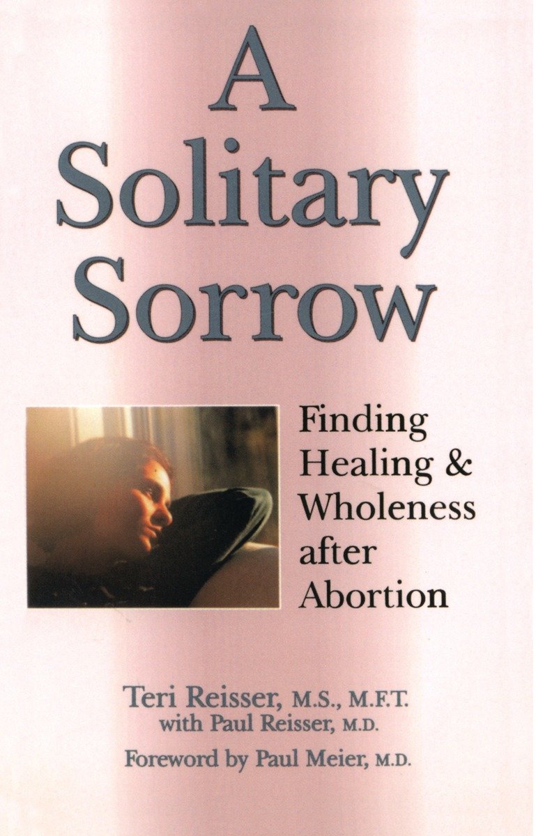 9780877887744 A Solitary Sorrow: Finding Healing & Wholeness after Abortion