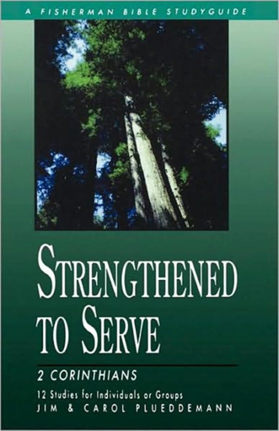 Strengthened to Serve: 2 Corinthians