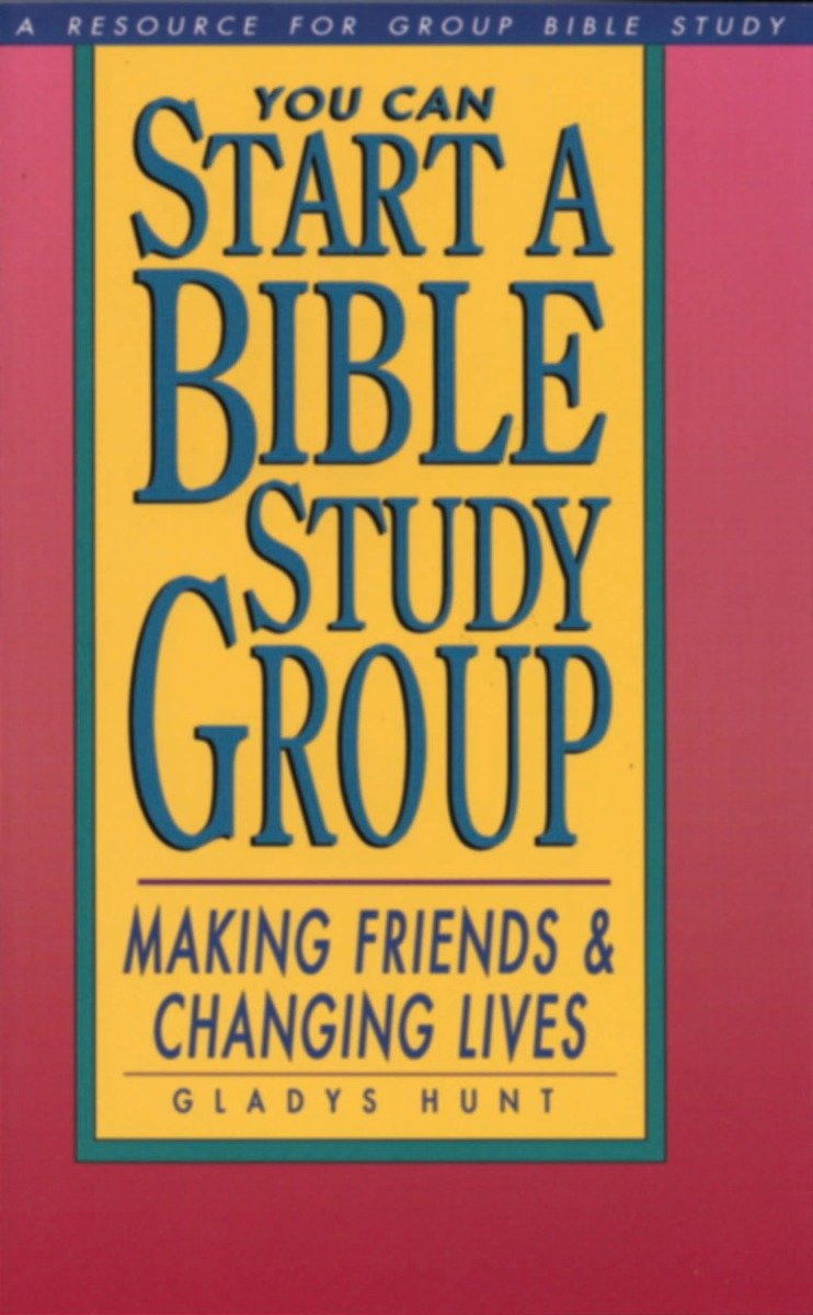 9780877889748 You Can Start a Bible Study: Making Friends, Changing Lives