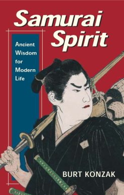 Samurai Spirit: Ancient Wisdom for Modern Life