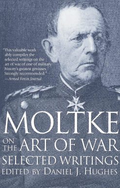 Moltke on the Art of War: Selected Writings
