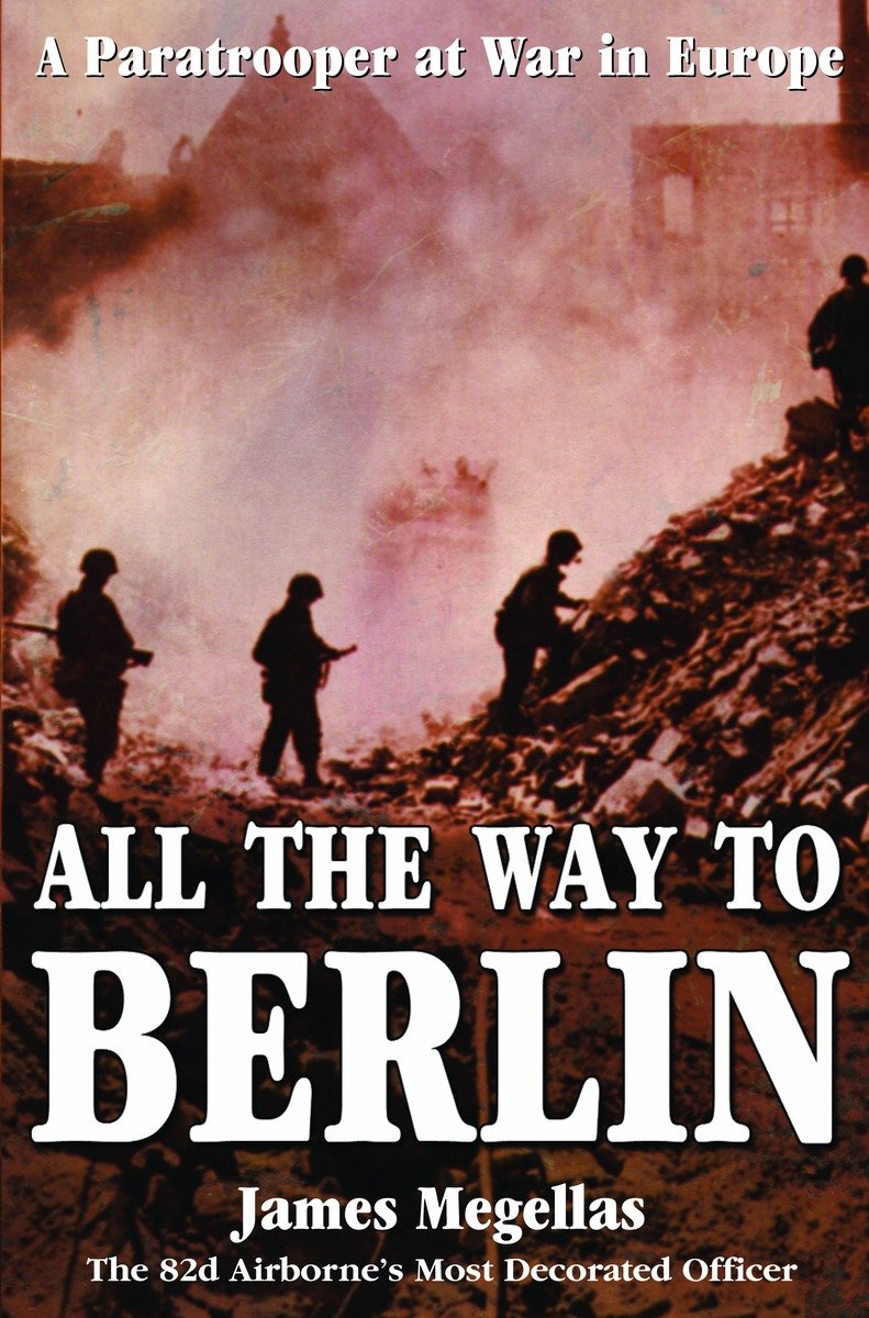 9780891417842 A Paratrooper at War in Europe: All the Way to Berlin