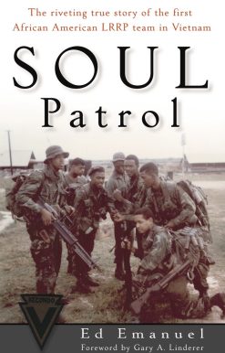 Soul Patrol: The Riveting True Story of the First African American LRRP Team in Vietnam