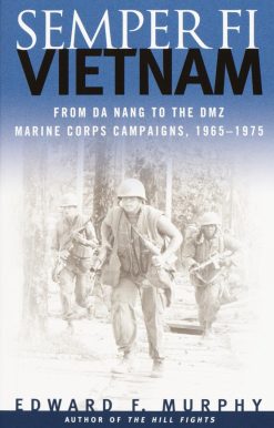 Semper Fi: Vietnam: From Da Nang to the DMZ, Marine Corps Campaigns, 1965-1975