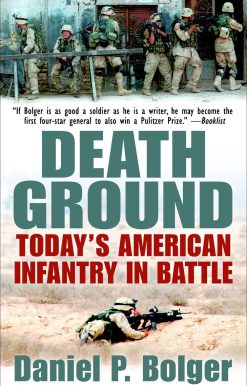 Death Ground: Today's American Infantry in Battle