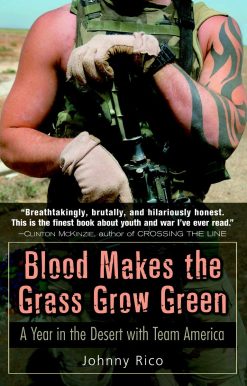 Blood Makes the Grass Grow Green: A Year in the Desert with Team America