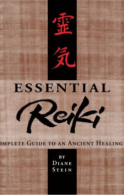 Essential Reiki: A Complete Guide to an Ancient Healing Art