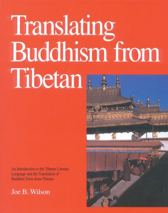 An Introduction to the Tibetan Literary Language and the Translation of Buddhist Texts from Tibetan: Translating Buddhism from Tibetan
